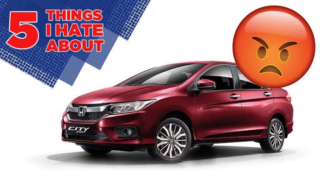 5 Things I Hate About the Honda&nbsp;City